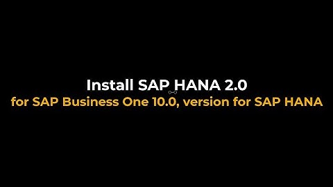 Install SAP HANA 2.0 for SAP Business One 10.0, version for SAP HANA