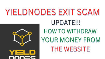 Yieldnodes Exit Scam Update, Withdrawal Problem How to Withdraw all your Money from the website