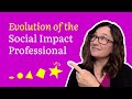 Evolution of Corporate Social Responsibility and the Social Impact Professional