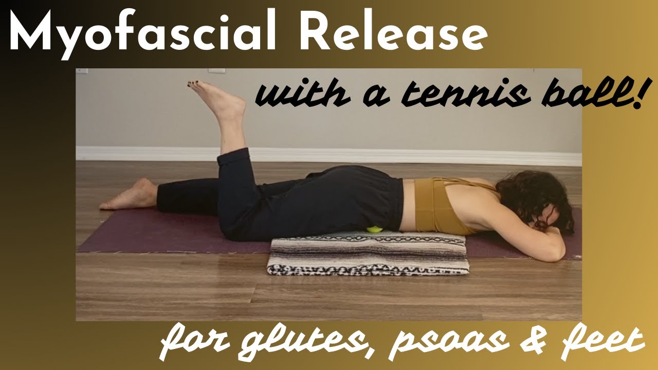 Myofascial Release with a Tennis Ball YouTube