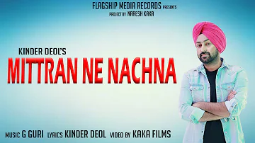 Mittran Ne Nachna (Full Video) : Kinder Deol | New Punjabi Songs 2019 | Latest Punjabi Songs 2019