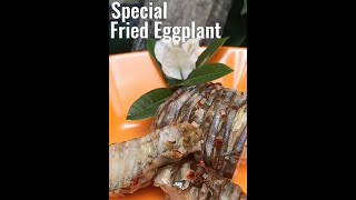 Special Fried Eggplant is more rich taste than a meat #beautiful #favorite