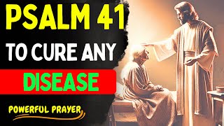 PSALM 41 The HEALING PRAYER that RESTORES Your LIFE!