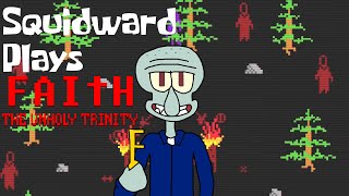 Squidward Plays FAITH: The Unholy Trinity - Part 2 - Graveyard Exorcisms