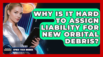 Why Is It Hard To Assign Liability For New Orbital Debris? - Space Tech Insider