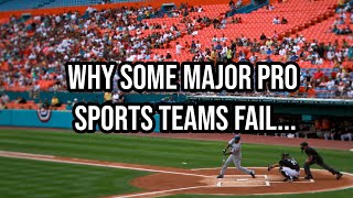 Why Some Major Pro Sports Teams Fail…