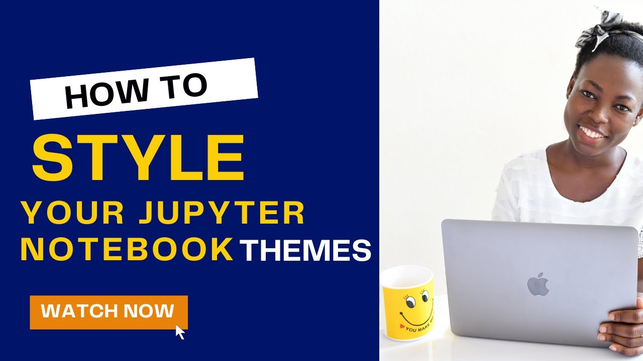 How to Style your Jupyter Notebook Theme - YouTube