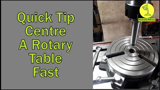 Rotary Table Centring, the fast way - Quick Tip