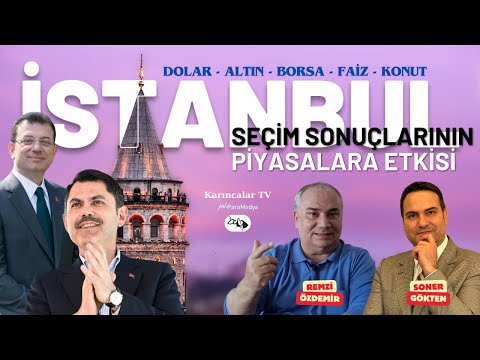 Seçimlerin Piyasalara Etkisi! | #Dolar #Altın #Faiz #Borsa ve #Konut | REMZİ ÖZDEMİR-SONER GÖKTEN