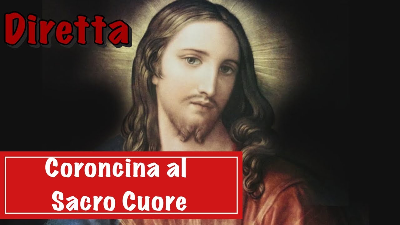 Coroncina Al Sacro Cuore Di Gesu 7 Giugno Youtube