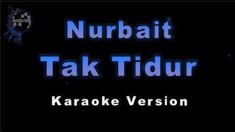 Nurbait - Tak Tidur (Karaoke Version by QraOke)