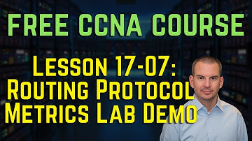 Free CCNA 200-301 Course 17-07: Routing Protocol Metrics Lab Demo