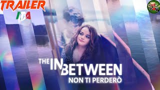 THE IN BETWEEN - NON TI PERDERÒ (2022) Trailer ITA del FILM con Joey King e Kyle Allen | NETFLIX 