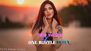 One Bottle Down x  ?Tere Vaaste Mashup - Yo Yo Honey Singh 3.0 ❤️‍? | Kalaastar song |@REVIVE_2.0