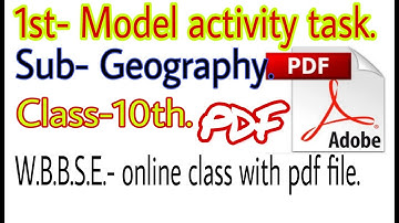Class- 10th/ Geography/Model activity  task(1st) with pdf file. Online class by Swarup kumar jana.