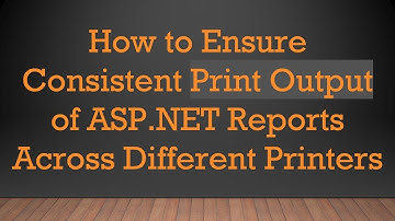 How to Ensure Consistent Print Output of ASP.NET Reports Across Different Printers