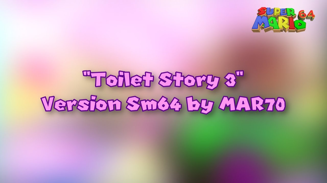 Toilet Story 3 (Versión Sm64)