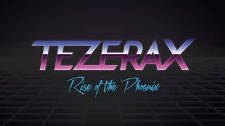 Tezerax - Rise of the Phoenix