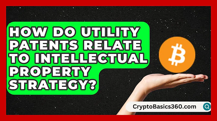 How Do Utility Patents Relate to Intellectual Property Strategy?