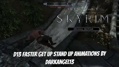 Skyrim SE Xbox One/PC Mods|D13 Faster Get Up Stand Up Animations