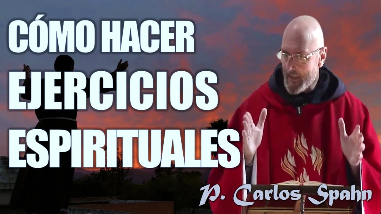 ¿Cómo hacer Ejercicios Espirituales? - P  Carlos Spahn