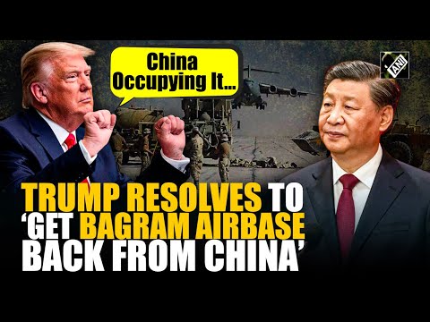 “China is occupying it”, President Trump resolves to 'have Afghanistan's Bagram airbase back' - YouTube