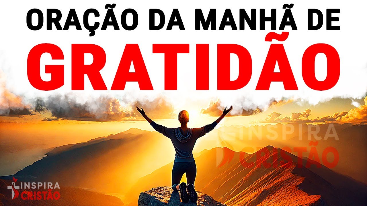 Oração da Manhã para Agradecer a Deus por Tudo | Oração de Gratidão | Comece o dia Agradecendo