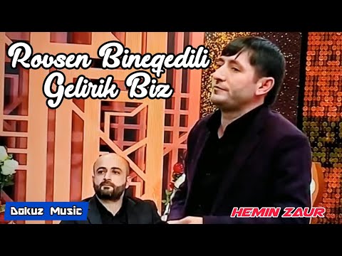 Rovsen Bineqedili - Gelirik Biz ( Hemin Zaur ) Official Video