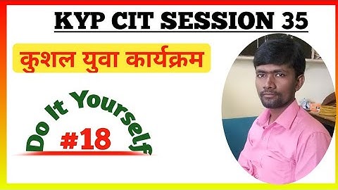 KYP Session 35 Do it Yourself || CIT Session #18 || Kushal Yuva Program