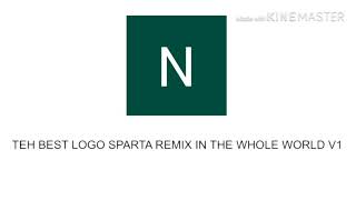 TEH BEST LOGO SPARTA REMIX IN THE WHOLE WORLD V1