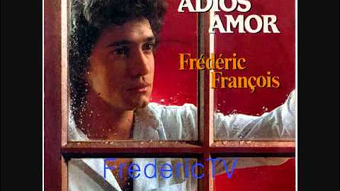 FREDERIC FRANCOIS    ♥♥ADIOS AMOR♥♥