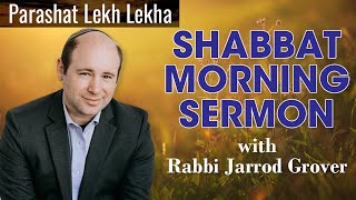 Rabbi Jarrod Grover Shabbat Sermon For Parashat Lekh Lekha