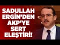 Sadullah Ergin'den AKP'ye Sert Eleştiri! | Gün İzi