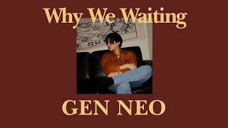 Watch Gen Neo Why We Waiting video