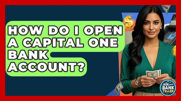 How Do I Open A Capital One Bank Account? - Ask Your Bank Teller
