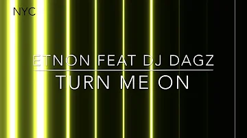 ETNON Feat DJ DAGZ - Turn me on ( TUPAN mix by Mujo )