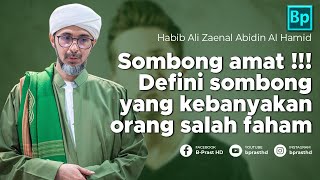 Definisi Sombong Yang Banyak Orang Salah | Habib Ali Zaenal Abidin Al Hamid