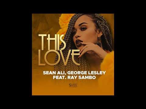 Sean Ali, George Lesley, Ray Sambo _  This Love (Original mix)