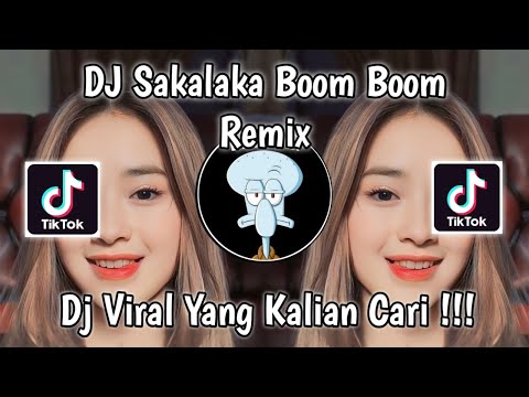 DJ SAKALAKA BOOM BOOM | DJ GOYANG FAMILY VIRAL TIK TOK TERBARU 2023 YANG KALIAN CARI !