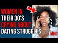 14 minutes of 30 yo women cryingcomplainingranting about dating struggles in their 30s
