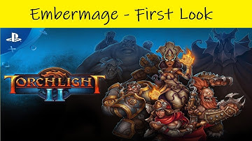 Torchlight 2 | Embermage Class - First Look