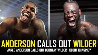 JARED ANDERSON CALLS OUT DEONTAY WILDER!!! 👀