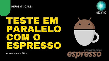 Testes em Paralelo com o Espresso Android