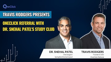 Travis Rodgers presents OneClick Referral with Dr. Snehal Patel