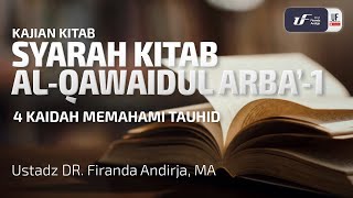 Syarah Kitab Al-Qawaidul Arba' #1 - Ustadz Dr. Firanda Andirja, M.A.