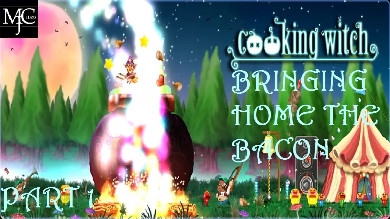 Cooking Witch Part 1 Bring the Bacon