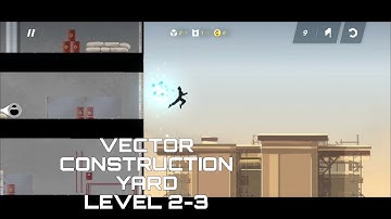 VECTOR (story mode) construction yard level 2-3 gameplay