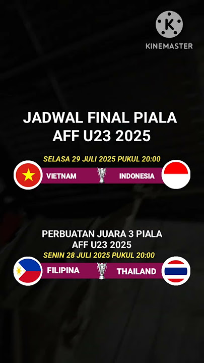 jadwal final piala AFF u23 2025 - Indonesia vs Vietnam - Vietnam vs Indonesia - Filipina vs Thailand