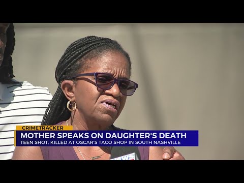 Mother of girl killed in Nashville taco shop parking lot shooting speaks on daughter's death
