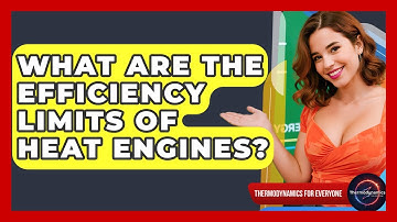 What Are The Efficiency Limits Of Heat Engines? - Thermodynamics For Everyone